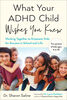 What Your ADHD Child Wishes You Knew - Édition anglaise