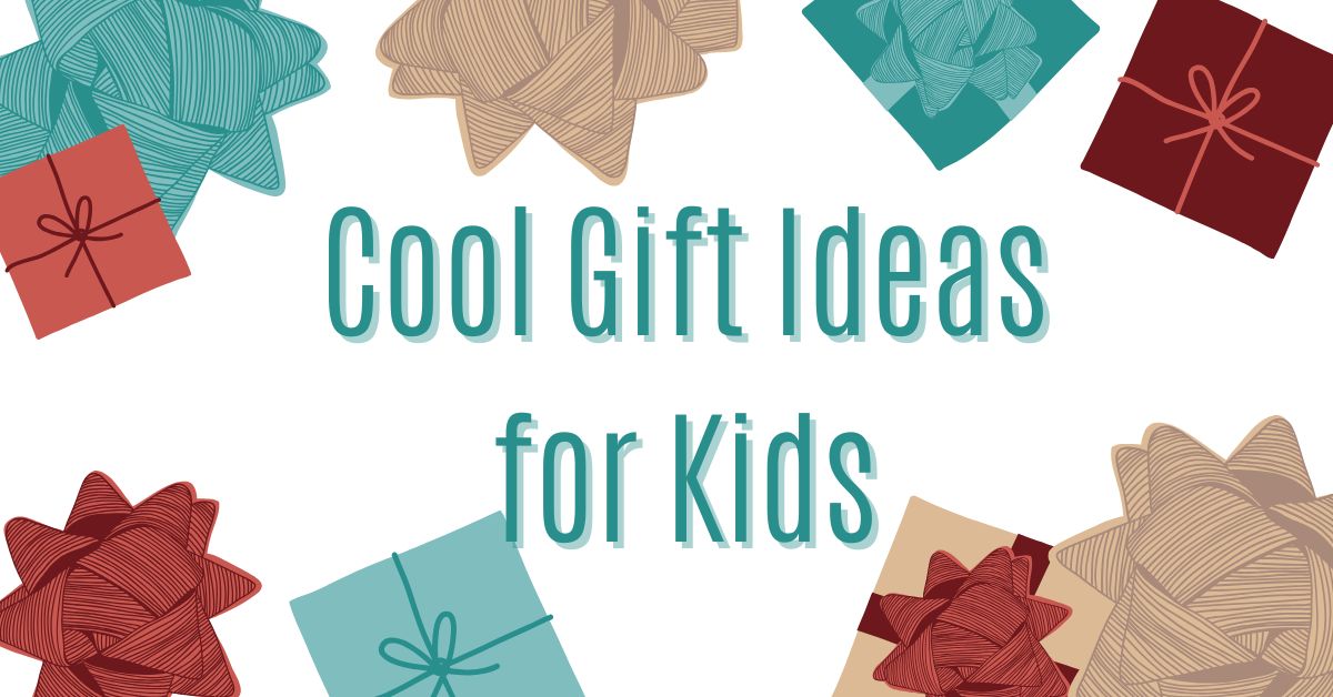 Gift Ideas for Cool Kids 2024